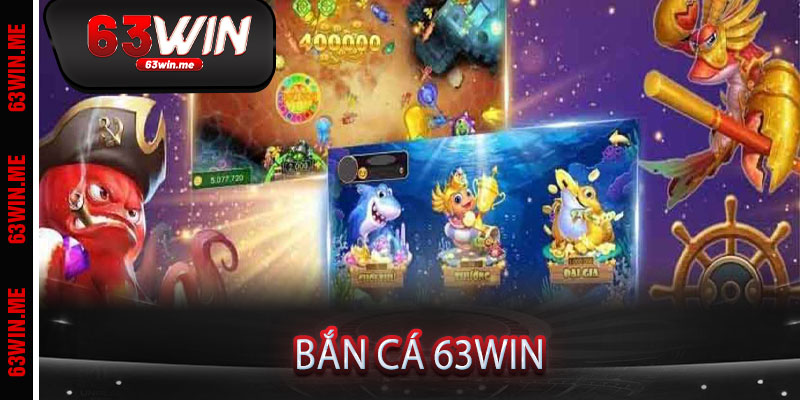 Bắn Cá 63win