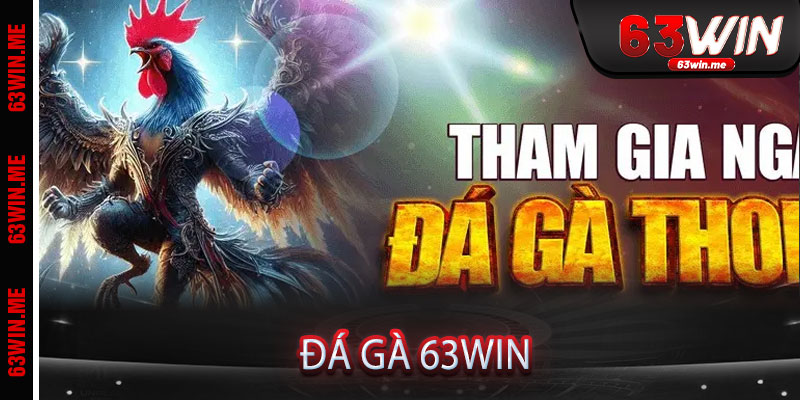 Đá Gà 63win