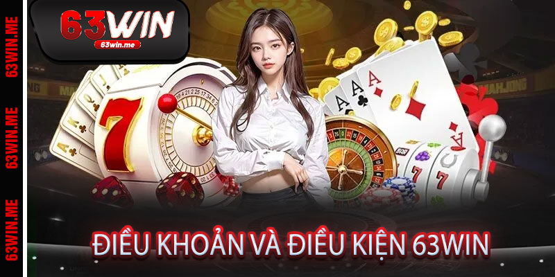 Điều Khoản Và Điều Kiện 63win